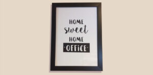 quadro com mensagem de home office- equilibrar home office e vida pessoal
