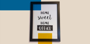 quadro com mensagem de home office- equilibrar home office e vida pessoal